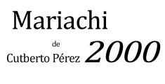 Mariachi 2000 de Cutberto Pérez